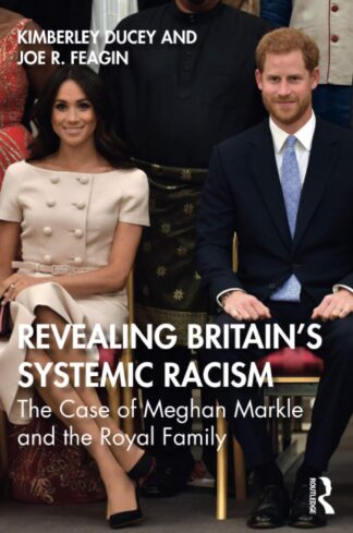 Revealing Britain’s Systemic Racism The Case of Meghan Markle and the Royal Family