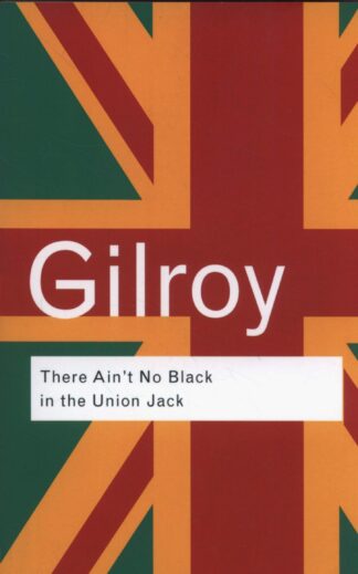 There Ain’t No Black in the Union Jack (Routledge Classics)