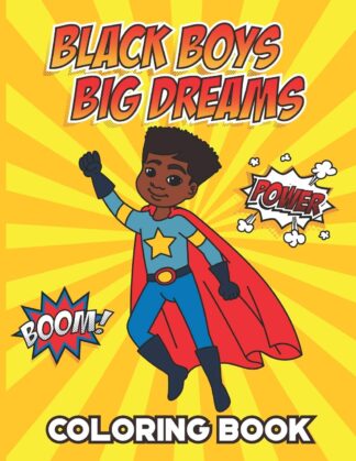 Black Boys Big Dreams – Coloring Book A Children’s Coloring Book