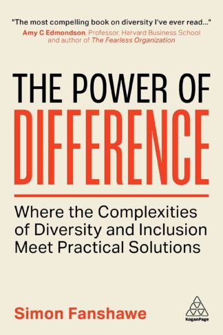 The Power of Difference. Where the Complexities of Diversity and Inclusion Meet Practical Solutions Paperback